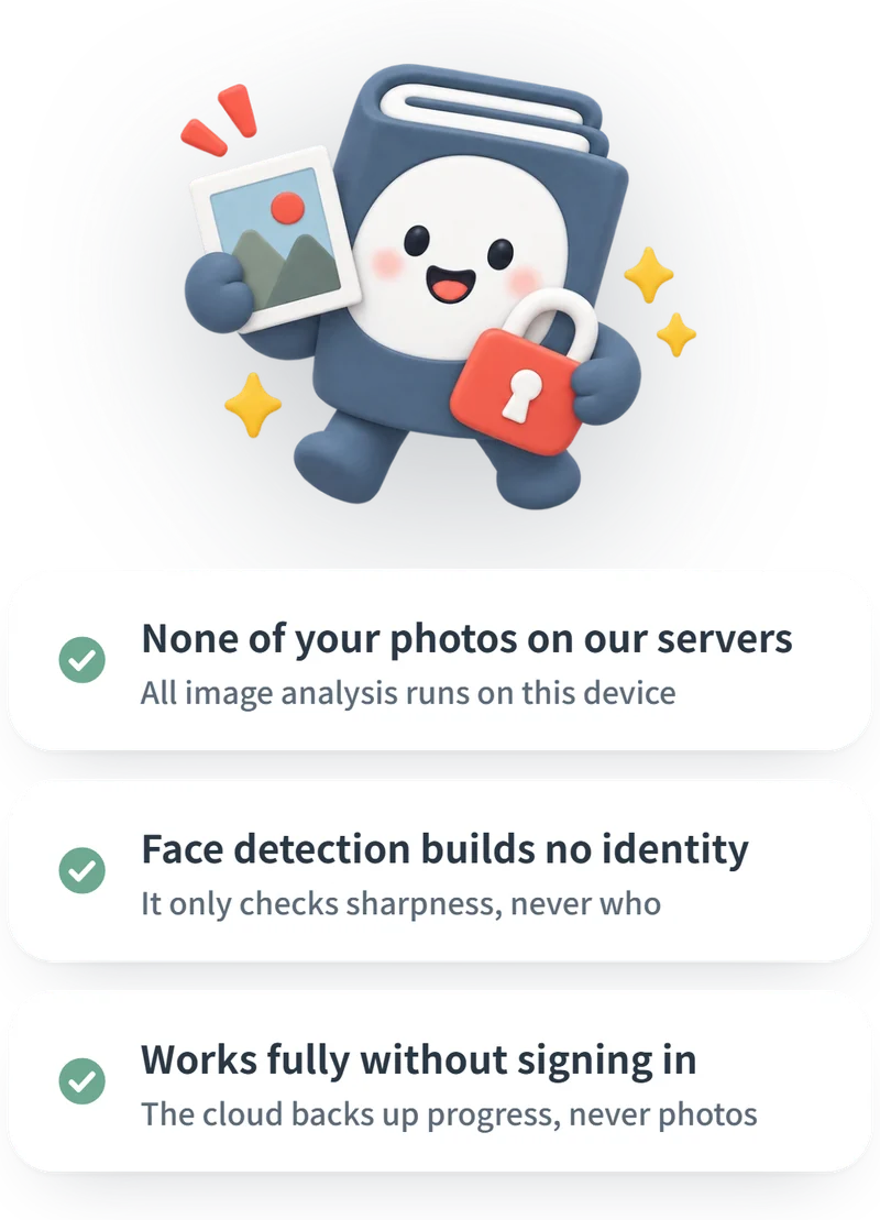 Privacy: none of your photos on our servers, face detection builds no identity, works fully without signing in
